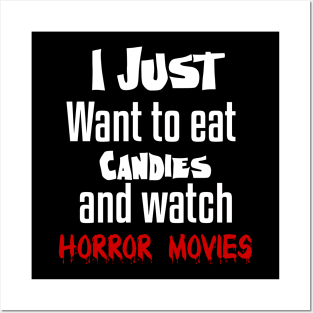 I just want to eat candies and watch horror movies Posters and Art